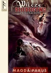 Wilcze dziedzictwo: Przeznaczona - Magda Parus