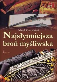 Najsłynniejsza broń myśliwska - Marek Czerwiński