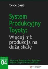 System Produkcyjny Toyoty: Więcej niż produkcja na wielką skalę - Taiichi Ohno