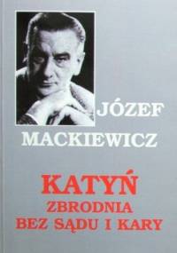 Katyń. Zbrodnia bez sądu i kary - Józef Mackiewicz