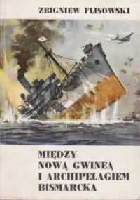 Między Nową Gwineą i Archipelagiem Bismarcka - Zbigniew Flisowski