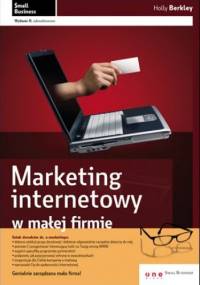 Marketing internetowy w małej firmie. Wydanie II zaktualizowane - Holly Berkley Anna Kanclerz