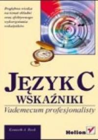 Język C. Wskaźniki. Vademecum profesjonalisty - Kenneth Reek