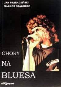 Chory na bluesa - Jan Skaradziński, Mariusz Szalbierz