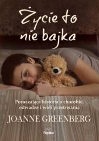 Życie to nie bajka - Joanne Greenberg