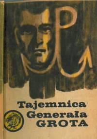 Tajemnica Generała Grota - Ryszard Tarski