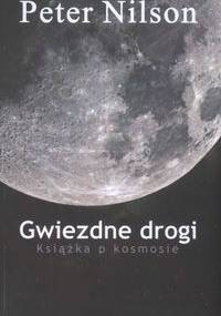 Gwiezdne drogi. Książka o kosmosie. - Peter Nilson