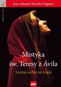 Mistyka św. Teresy z Ávila. Szukaj siebie we mnie - Juan Manuel Morrilla Delgado