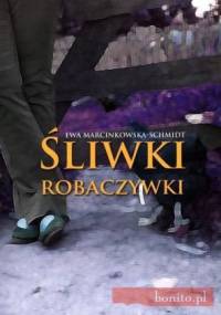 Śliwki robaczywki - Ewa Marcinkowska-Schmidt