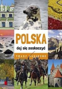 Polska - daj się zaskoczyć. Trasy magiczne - praca zbiorowa