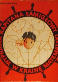 Wyprawa Kapitana Łamigłowy w krainę matematyki - Jan Samsonowicz