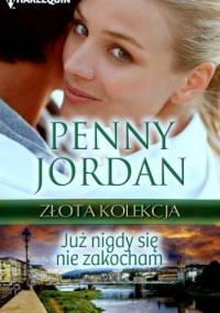 Już nigdy się nie zakocham - Penny Jordan