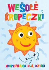 Wesołe kropeczki. Kropkowanki dla dzieci - Szmandra Marcin