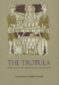 The Trotula: An English Translation of the Medieval Compendium of Women's Medicine - Monica H. Green