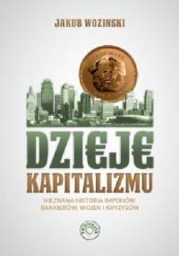 Dzieje kapitalizmu - Jakub Wozinski