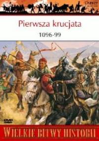 Pierwsza krucjata 1096-99. Zbrojna wyprawa do Ziemi Świętej - David Nicolle