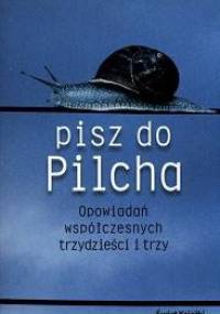 Pisz do Pilcha - Jerzy Pilch