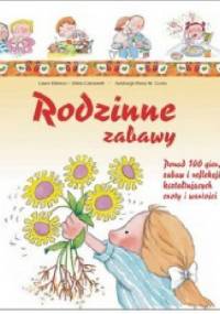 Rodzinne zabawy. Ponad 100 gier, zabaw i refleksji kształtujących cnoty i wartości - Laura Blanco