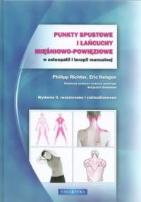 Punkty spustowe i łańcuchy mięśniowo - powięziowe w osteopatii i terapii manualnej - Philipp Richter, Eric Hebgen