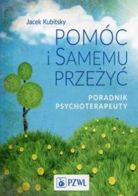 Pomóc i samemu przeżyć - Jacek Kubitsky