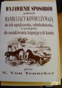 Wyjawienie sposobów jakich handlujący końmi używają - S. Von Tenneker