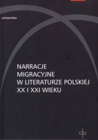 Narracje migracyjne w literaturze polskiej XX i XXI wieku. Tom 2 - praca zbiorowa