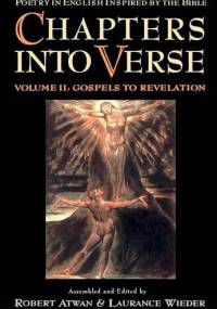 Chapters into Verse: Poetry in English Inspired by the Bible Volume 2: Gospels to Revelation - praca zbiorowa