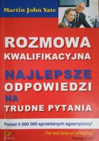 Rozmowa kwalifikacyjna. Najlepsze odpowiedzi na trudne pytania - Yate Martin John