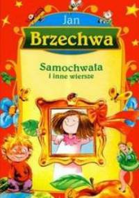 Samochwała i inne wiersze - Jan Brzechwa