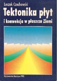 Tektonika płyt i konwekcja w płaszczu Ziemi - Leszek Czechowski