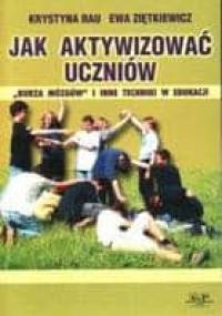 Jak aktywizować uczniów. "Burza mózgów" i inne techniki w edukacji. - Krystyna Rau, Ewa Ziętkiewicz