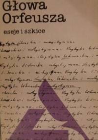 Głowa Orfeusza. Eseje i szkice - Sergiusz Sterna-Wachowiak