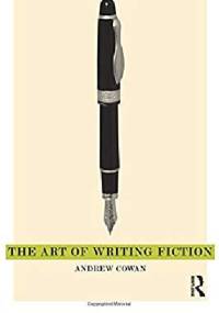 The Art of Writing Fiction - Andrew Cowan