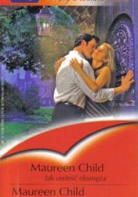 Jak uwieść eksmęża. W pułapce namiętności - Maureen Child