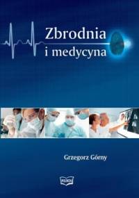 Zbrodnia i medycyna - Grzegorz Górny