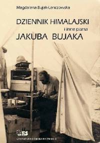Dziennik himalajski i inne pisma Jakuba Bujaka - Magdalena Bujak-Lenczowska