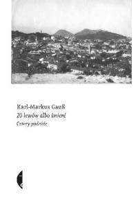 Dwadzieścia lewów albo śmierć. Cztery podróże - Karl-Markus Gauß