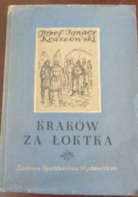 Kraków za Łoktka - Józef Ignacy Kraszewski