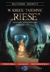 W kręgu tajemnic "Riese" - Bartosz Rdułtowski, Łukasz Kazek