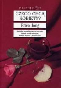 Czego chcą kobiety - Erica Jong