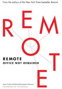 Remote: Office Not Required - Jason Fried, David Heinemeier Hansson