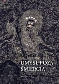 Umysł poza śmiercią - Dzogczen Ponlop Rinpocze