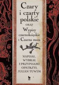 Czary i czarty polskie oraz Wypisy czarnoksięskie i Czarna msza - Julian Tuwim