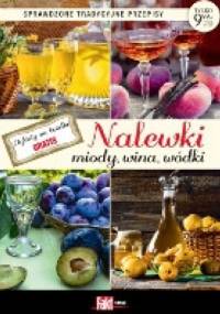 Nalewki, miody, wina, wódki - praca zbiorowa