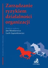 Zarządzanie ryzykiem działalności organizacji - Jan Monkiewicz, Lech Gąsiorkiewicz