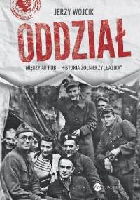 Oddział. Między AK i UB - historia żołnierzy Łazika - Jerzy Wójcik