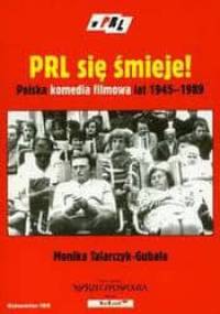 PRL się śmieje Polska komedia filmowa lat 1945-1989 - Monika Talarczyk-Gubała