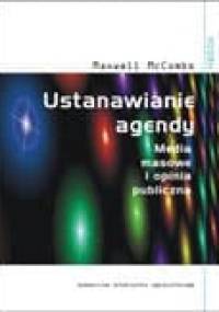 Ustanawianie agendy - media masowe i opinia publiczna - Maxwell McCombs