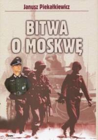 Bitwa o Moskwę - Janusz Piekałkiewicz