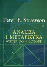 Analiza i metafizyka : wstęp do filozofii - Peter F. Strawson